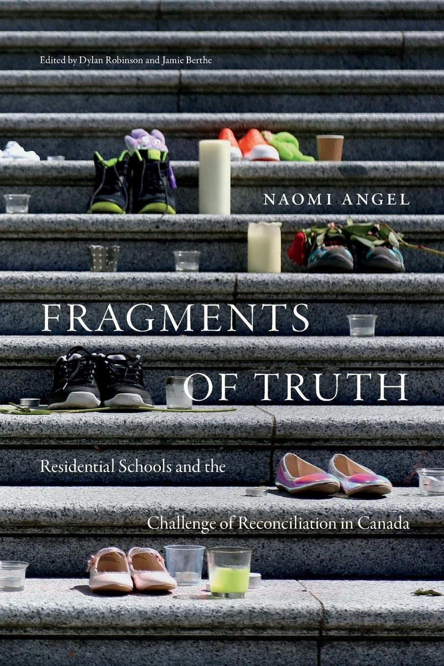 Fragments of Truth: Residential Schools and the Challenge of Reconciliation in Canada by Naomi Angel