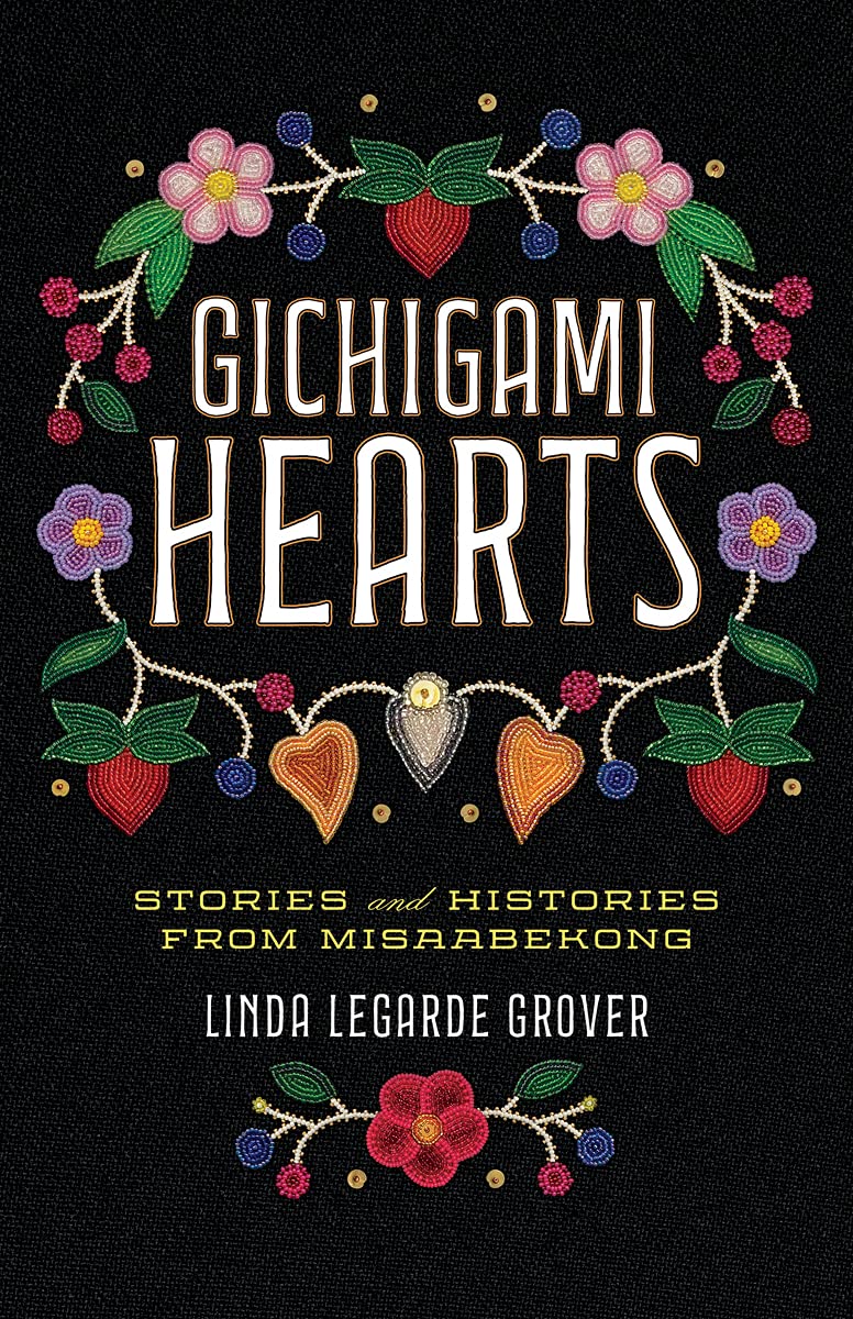 Gichigami Hearts: Stories and Histories from Misaabekong  by Linda  LeGarde Grover