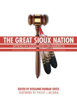 The Great Sioux Nation: Sitting in Judgment on America edited by Roxanne Dunbar Ortiz