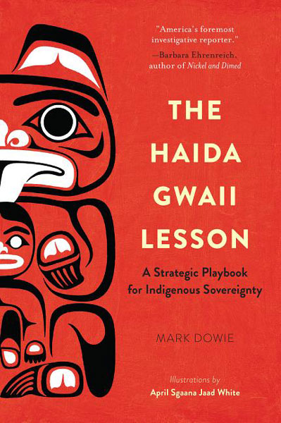 The Haida Gwaii Lesson: A Strategic Playbook for Indigenous Sovereignty by Mark Dowie