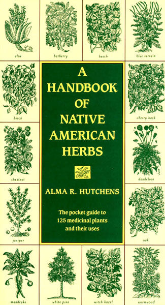 A Handbook of Native American Herbs by Alma R Hutchens