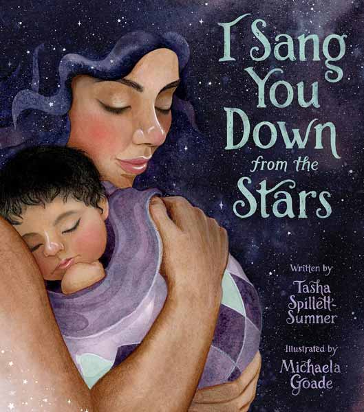 I Sang You Down from the Stars by Tasha Spillett-Sumner
