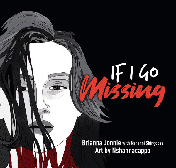 If I Go Missing by Brianna Jonnie & Nahanni Shingoose
