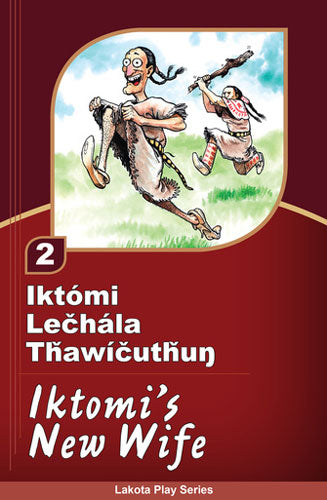 Iktómi Lečhála Tȟawíčutȟuŋ - Iktomi’s New Wife by Lakota Language Consortium