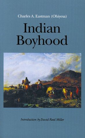 Indian Boyhood by Charles Eastman