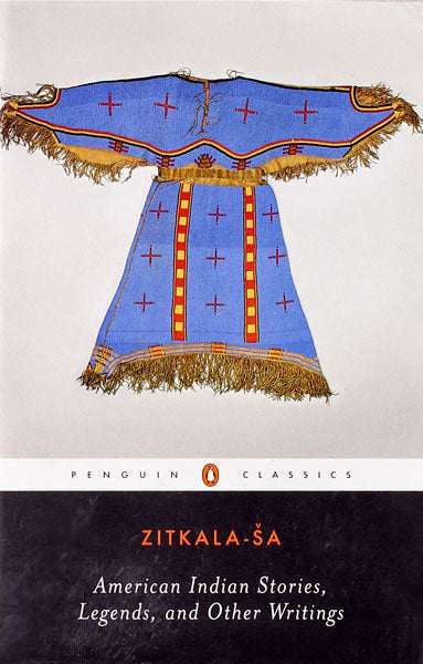 American Indian Stories, Legends, and Other Writings by Zitkala-Sa
