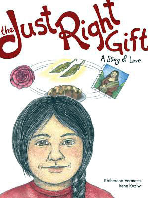 The Just Right Gift: A Story of Love by Katherena Vermette
