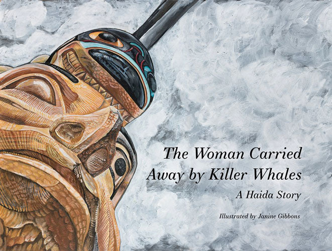 The Woman Carried Away by Killer Whales : A Haida Story
