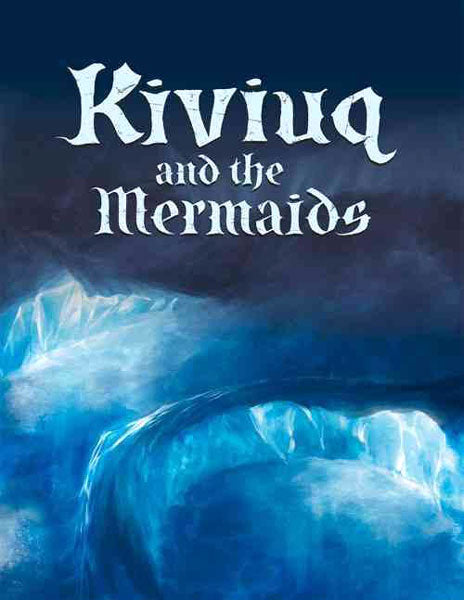 Kiviuq and the Mermaids by Noel McDermott