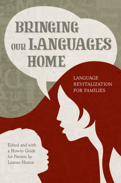 Bringing Our Languages Home: Language Revitalization for Families by Leanne Hinton