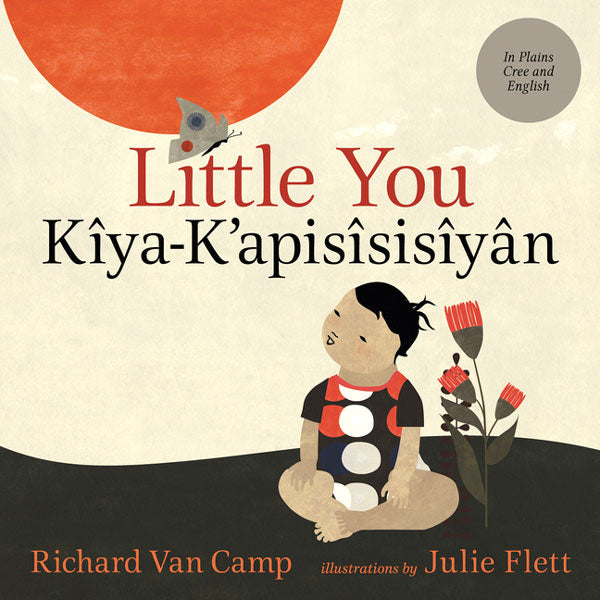 Little You - Kîya-K'Apisîsisîyân by Richard Van Camp