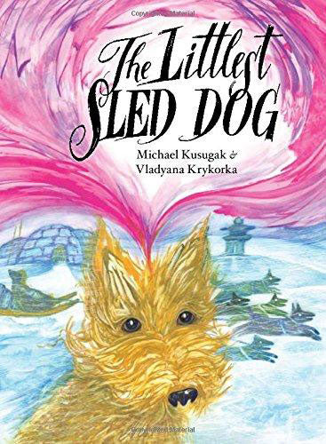 The Littlest Sled Dog by Michael Kusugak 