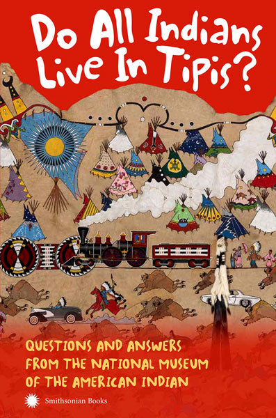 Do All Indians Live in Tipis? 2nd Edition by The National Museum of the American Indian