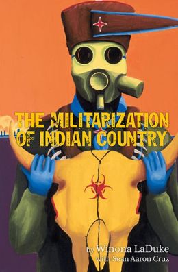The Militarization of Indian Country by Winona LaDuke