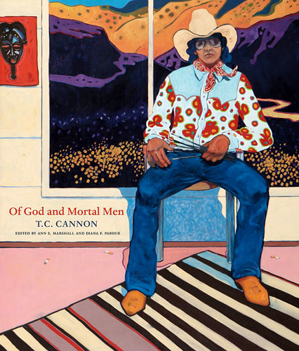 Of God and Mortal Men: T.C. Cannon by Ann E. Marshall & Diana R. Pardue (Editors)