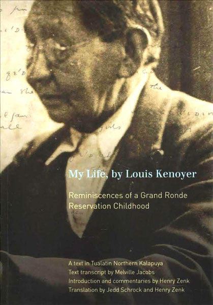 My Life, by Louis Kenoyer: Reminiscences of a Grand Ronde Reservation Childhood