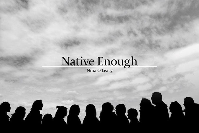 Native Enough by Nina O'Leary