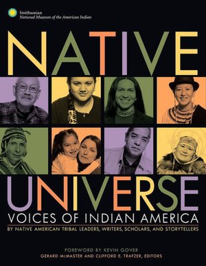 Native Universe: Voices of Indian America by Gerald Mcmaster (Editor), Clifford E. Trafzer (Editor), Kevin Gover (Foreword) 