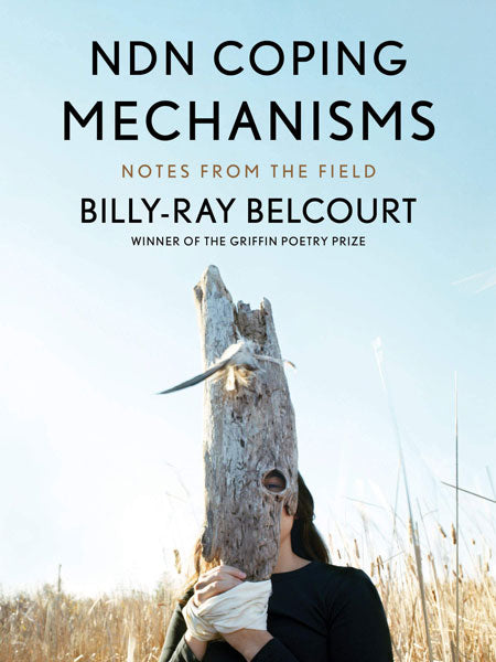 NDN Coping Mechanisms: Notes from the Field by Billy-Ray Belcourt