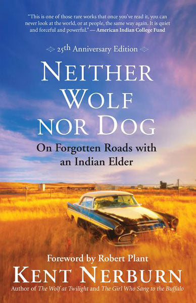 Neither Wolf Nor Dog: On Forgotten Roads with an Indian Elder by Kent Nerburn