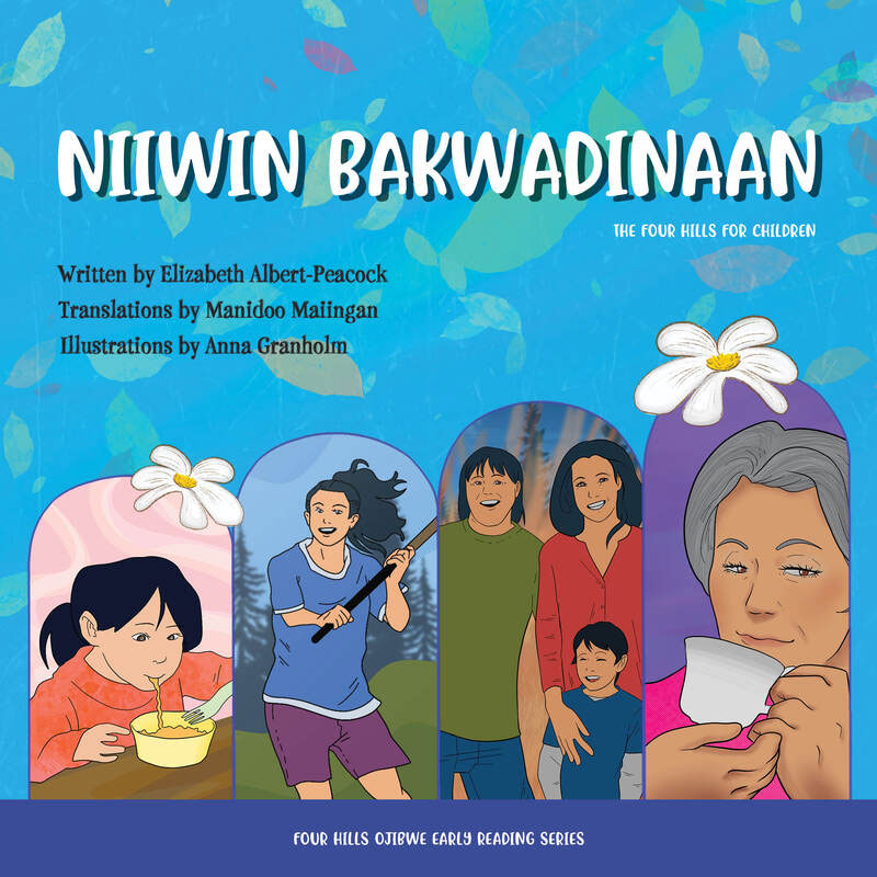 Niiwin Bakwadinaan - The Four Hills of Life for Children (Bilingual English & Ojibwe) by Elizabeth Albert-Peacock