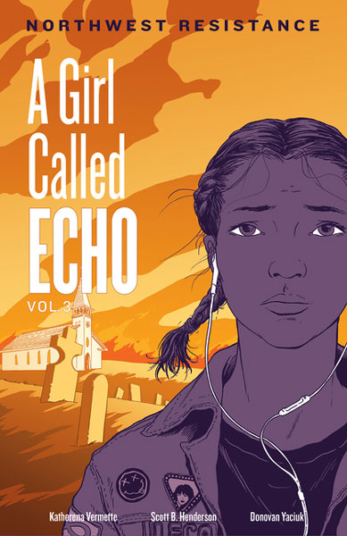 A Girl Called Echo Vol 3: Northwest Resistance by Katherena Vermette