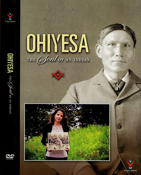Ohiyesa: The Soul of an Indian by Dakota Eastman Productions & Vision Maker Media