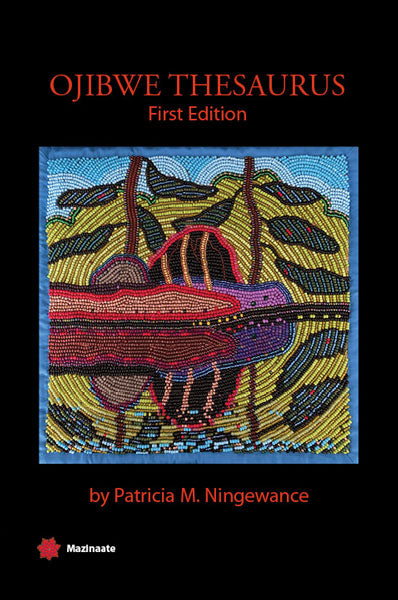 Ojibwe Thesaurus by Patricia M. Ningewance