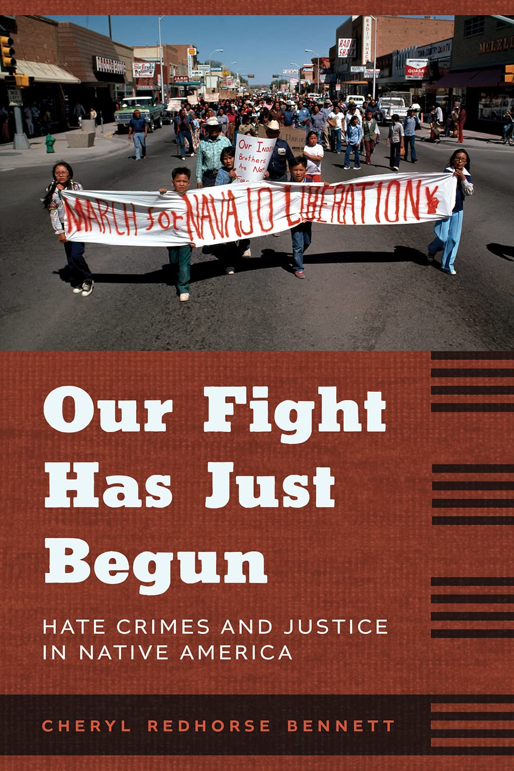 Our Fight Has Just Begun: Hate Crimes and Justice in Native America by Cheryl Redhorse Bennett