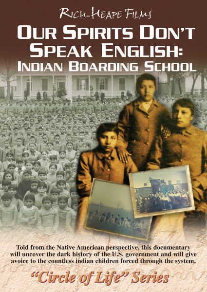 Our Spirits Don't Speak English: Indian Boarding School by  Rich-Heape Films
