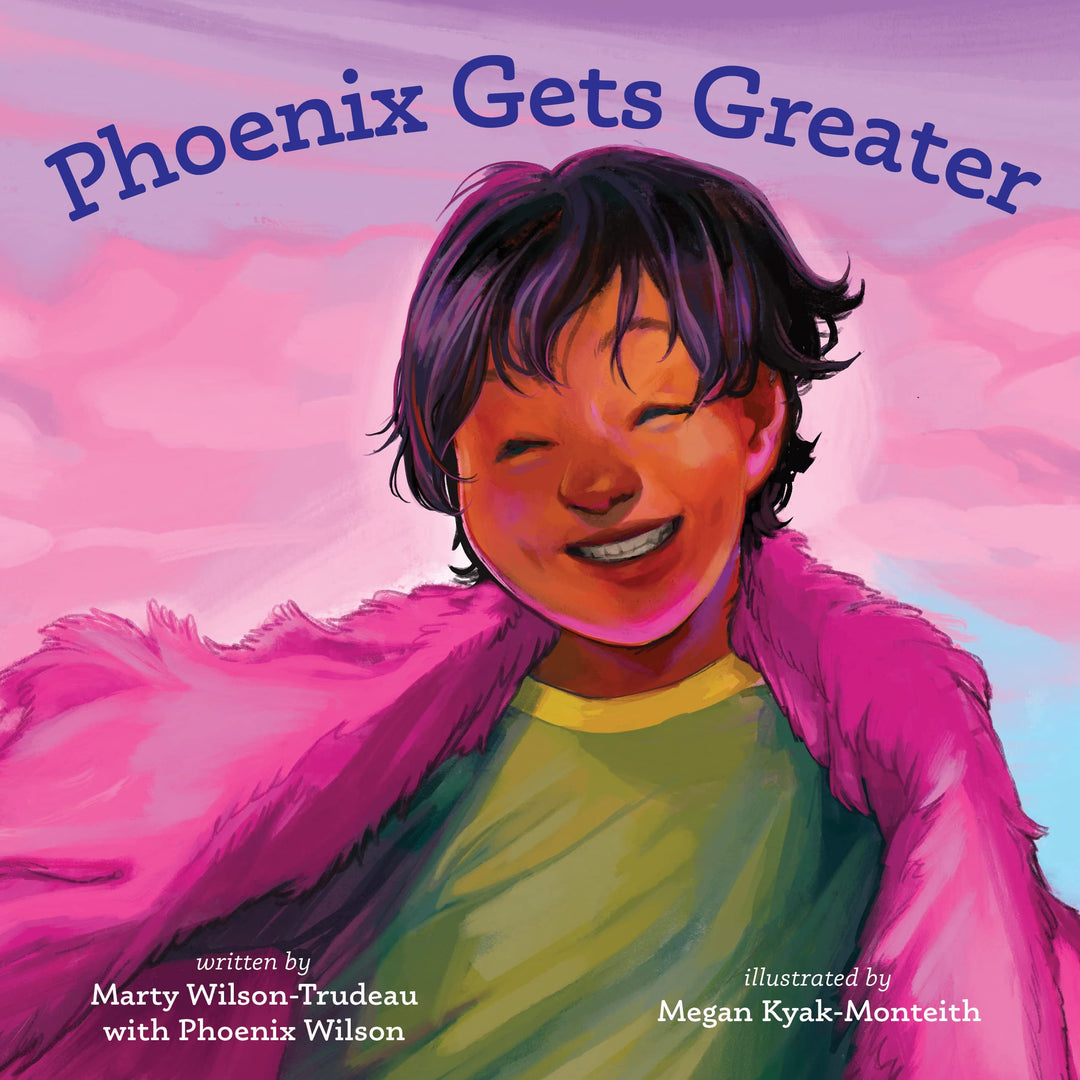 Phoenix Gets Greater by Marty Wilson-Trudeau & Phoenix Wilson