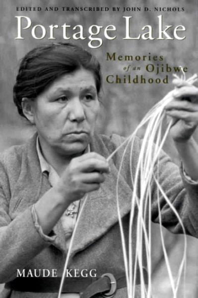 Portage Lake: Memories of an Ojibwe Childhood by Maude Kegg