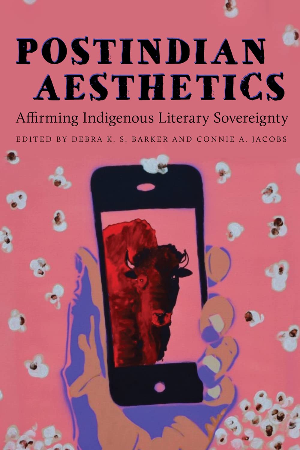 Postindian Aesthetics: Affirming Indigenous Literary Sovereignty edited by Debra K. S. Barker & Connie A. Jacobs