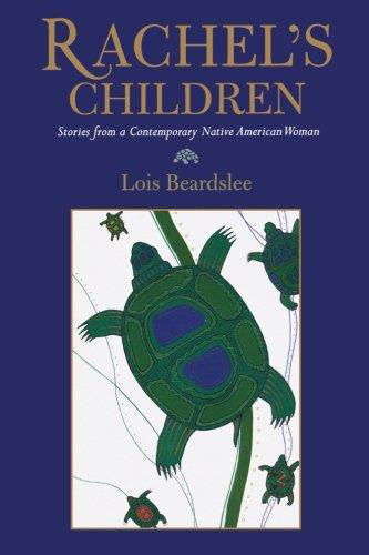 Rachel's Children: Stories from a Contemporary Native American Woman by Lois Beardslee