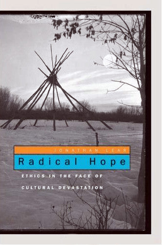 Radical Hope : Ethics in the Face of Cultural Devastation by Jonathan Lear