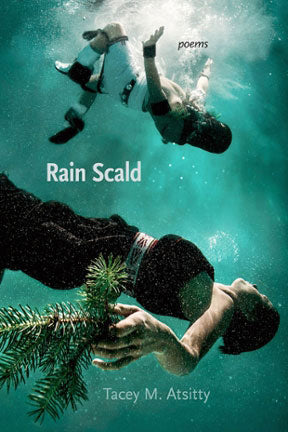 Rain Scald: Poems by Tacey M. Atsitty