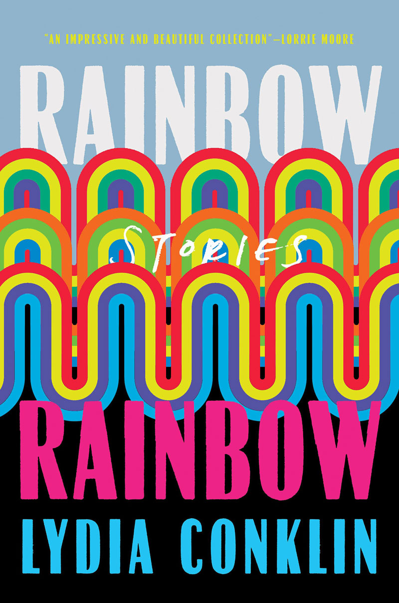 Rainbow Rainbow: Stories by Lydia Conklin