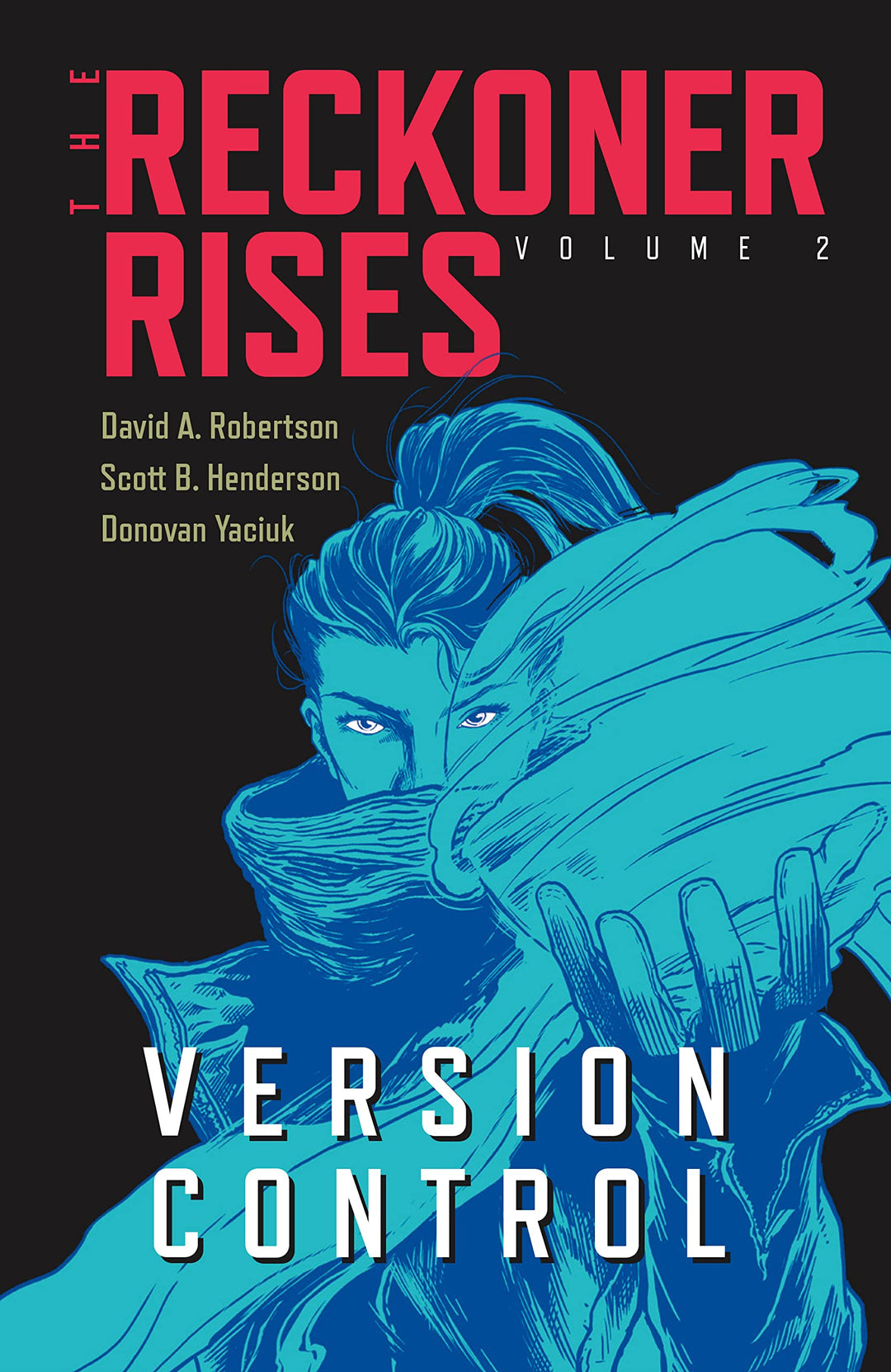 Reckoner Rises Volume 2: Version Control by David A. Robertson