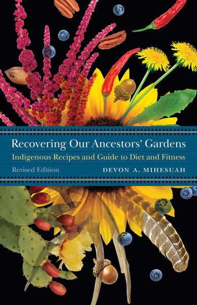 Recovering Our Ancestors' Gardens - Indigenous Recipes and Guide to Diet and Fitness / Online Shop / Birchbark Books &amp; Native Arts