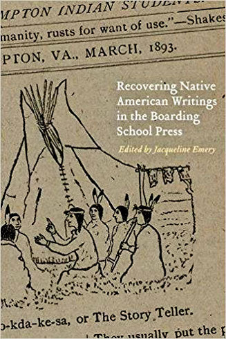Recovering Native American Writings in the Boarding School Press by Jacqueline Emery