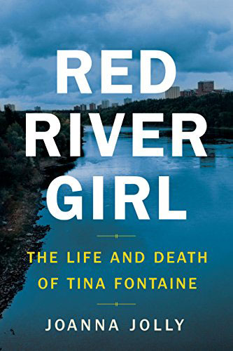 Red River Girl: The Life and Death of Tina Fontaine by Joanna Jolly