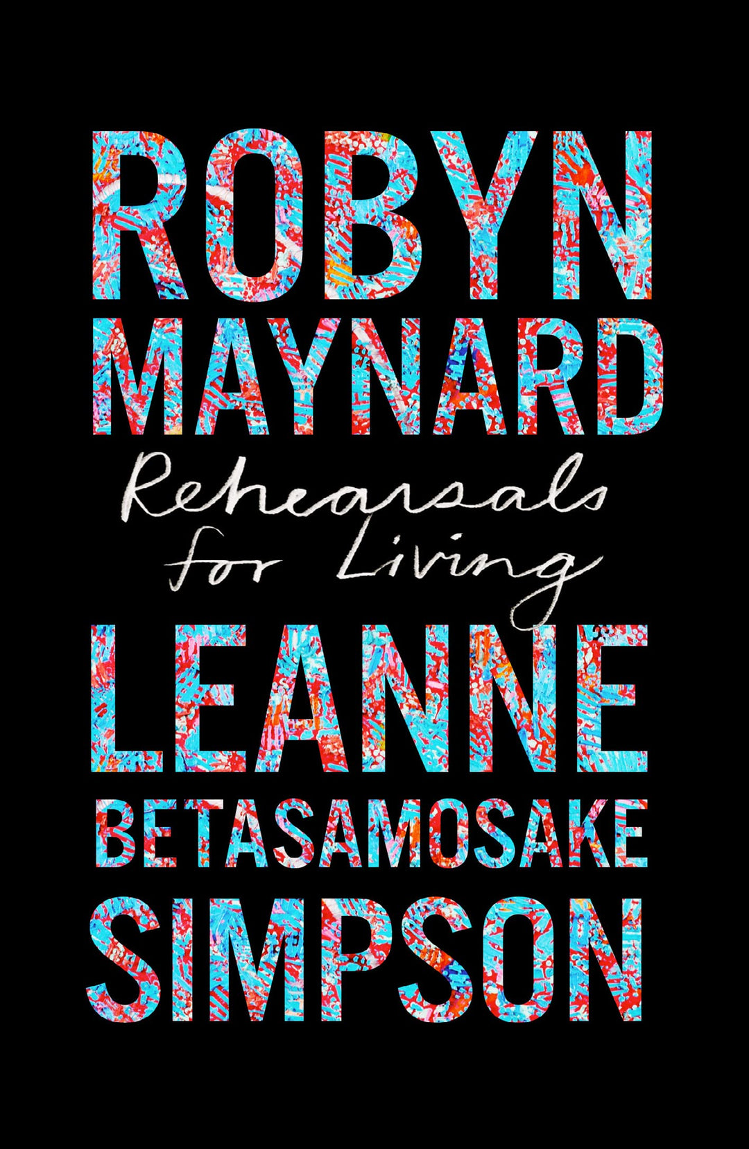Rehearsals for Living by Robyn Maynard & Leanne Betasamosake Simpson