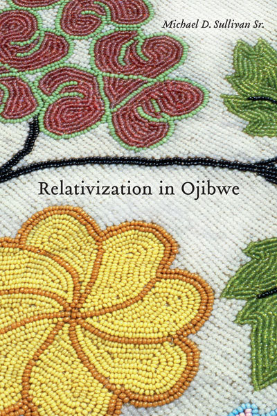 Relativization in Ojibwe by Michael D. Sullivan Sr