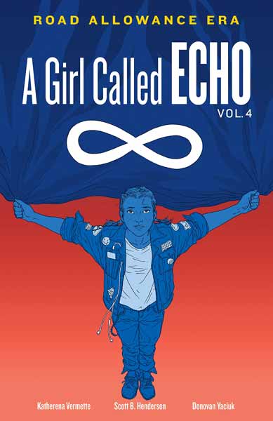 A Girl Called Echo Volume 4: Road Allowance Era by Katherena Vermette 