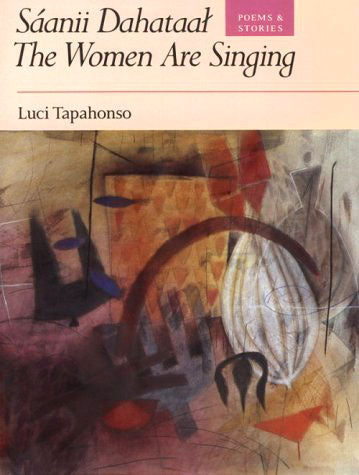 Saanii Dahataal - The Women Are Singing: Poems and Stories by Luci Tapahonso