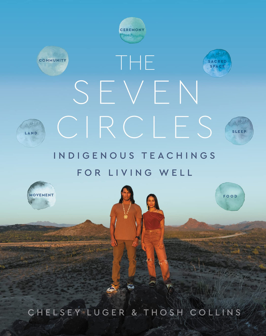 The Seven Circles: Indigenous Teachings for Living Well by Chelsey Luger & Thosh Collins