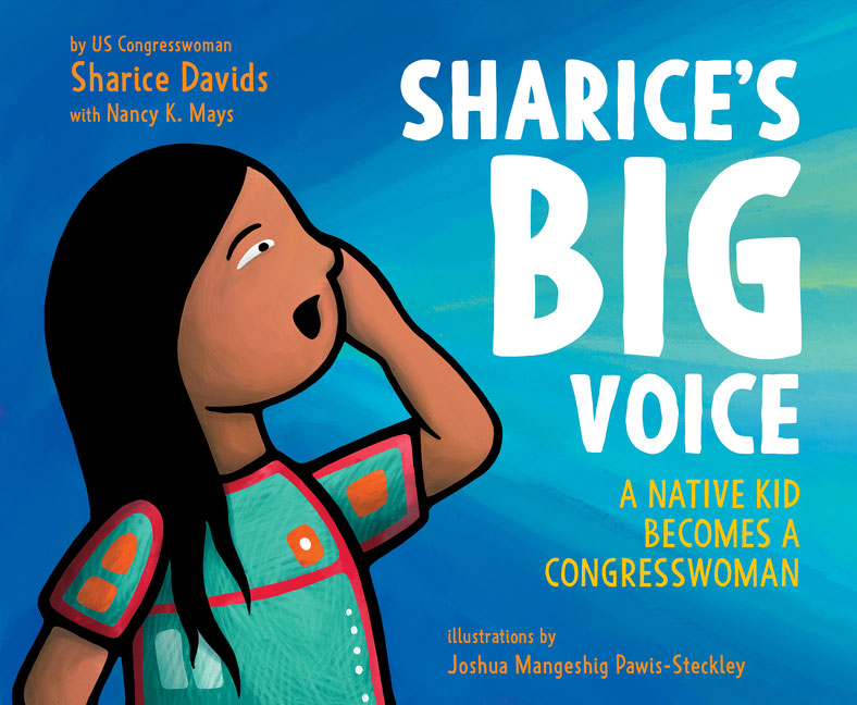 Sharice's Big Voice: A Native Kid Becomes a Congresswoman by Sharice Davids
