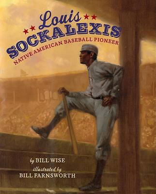 Louis Sockalexis : Native American Baseball Pioneer by Bill Wise
