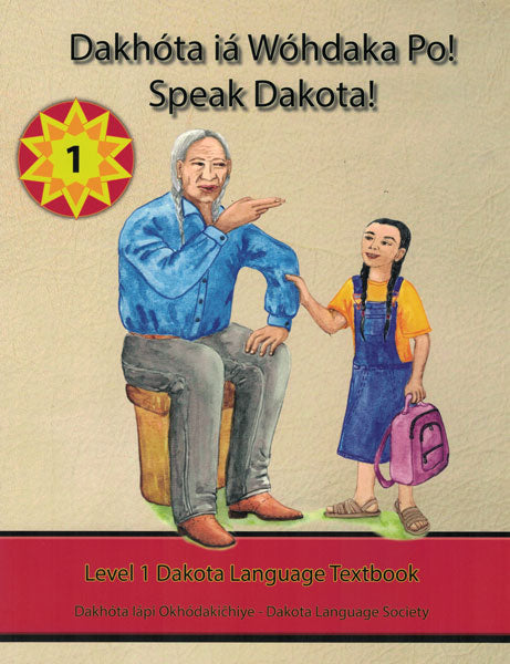 Speak Dakota! Level 1 Textbook by Dakota Language Society