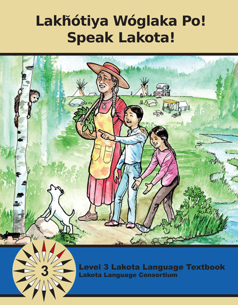 Speak Lakota! Level 3 Textbook by Lakota Language Consortium
